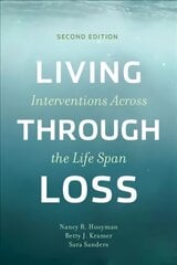 Living Through Loss: Interventions Across the Life Span second edition cena un informācija | Sociālo zinātņu grāmatas | 220.lv