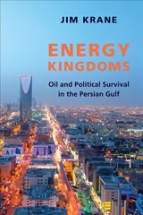 Energy Kingdoms: Oil and Political Survival in the Persian Gulf cena un informācija | Sociālo zinātņu grāmatas | 220.lv