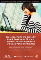 Education, Media and Sexuality Health Services for Girls and Women: 20 Years Experience of China's Policy and Practice cena un informācija | Sociālo zinātņu grāmatas | 220.lv