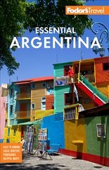 Fodor's Essential Argentina: with the Wine Country, Uruguay & Chilean Patagonia 2nd edition cena un informācija | Ceļojumu apraksti, ceļveži | 220.lv