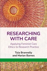 Researching with Care: Applying Feminist Care Ethics to Research Practice цена и информация | Энциклопедии, справочники | 220.lv