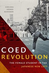 Coed Revolution: The Female Student in the Japanese New Left cena un informācija | Vēstures grāmatas | 220.lv