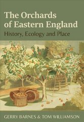 Orchards of Eastern England: History, ecology and place цена и информация | Книги по социальным наукам | 220.lv