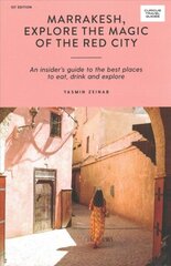 Marrakesh, Explore the Magic of the Red City: An Insider's Guide to the Best Places to Eat, Drink and Explore First Edition, Paperback cena un informācija | Ceļojumu apraksti, ceļveži | 220.lv