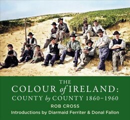 Colour of Ireland: County by County 1860-1960 цена и информация | Книги по фотографии | 220.lv