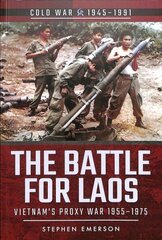 Battle for Laos: Vietnam's Proxy War, 1955-1975 цена и информация | Исторические книги | 220.lv