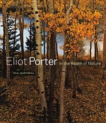 Eliot Porter - In the Realm of Nature: In the Realm of Nature цена и информация | Книги по фотографии | 220.lv