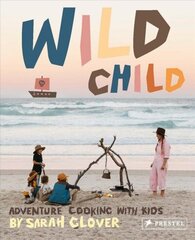 Wild Child: Adventure Cooking With Kids цена и информация | Книги рецептов | 220.lv