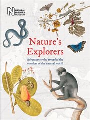 Nature's Explorers: Adventurers who recorded the wonder of the natural world cena un informācija | Grāmatas par veselīgu dzīvesveidu un uzturu | 220.lv