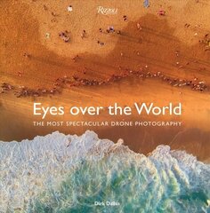 Eyes over the World: The Most Spectacular Drone Photography цена и информация | Книги по фотографии | 220.lv