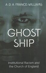 Ghost Ship: Institutional Racism and the Church of England cena un informācija | Garīgā literatūra | 220.lv