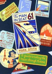 Man in Seat 61: the essential guide to train travel across Europe from the award-winning travel website Revised edition cena un informācija | Ceļojumu apraksti, ceļveži | 220.lv