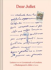 Dear Juliet: Letters from the Lovestruck and Lovelorn to Shakespeare's Juliet in Verona цена и информация | Самоучители | 220.lv