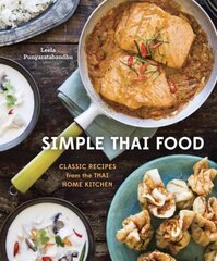 Simple Thai Food: Classic Recipes from the Thai Home Kitchen [A Cookbook] cena un informācija | Pavārgrāmatas | 220.lv