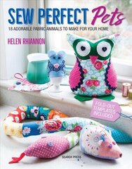 Sew Perfect Pets: 18 Adorable Fabric Animals to Make for Your Home цена и информация | Книги о питании и здоровом образе жизни | 220.lv