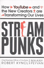 Streampunks: How YouTube and the New Creators are Transforming Our Lives cena un informācija | Ekonomikas grāmatas | 220.lv