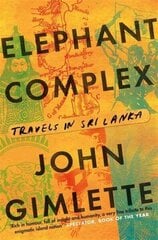 Elephant Complex: Travels in Sri Lanka cena un informācija | Ceļojumu apraksti, ceļveži | 220.lv