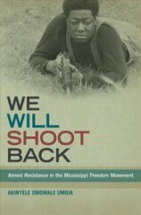 We Will Shoot Back: Armed Resistance in the Mississippi Freedom Movement цена и информация | Исторические книги | 220.lv