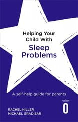 Helping Your Child with Sleep Problems: A self-help guide for parents цена и информация | Самоучители | 220.lv