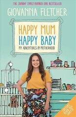 Happy Mum, Happy Baby: My adventures into motherhood цена и информация | Биографии, автобиогафии, мемуары | 220.lv