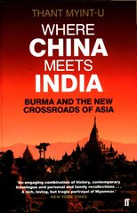 Where China Meets India: Burma and the New Crossroads of Asia Main цена и информация | Исторические книги | 220.lv