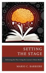 Setting the Stage: Delivering the Plan Using the Learner's Brain Model cena un informācija | Sociālo zinātņu grāmatas | 220.lv