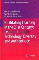 Facilitating Learning in the 21st Century: Leading through Technology, Diversity and Authenticity 2013 ed. цена и информация | Книги по социальным наукам | 220.lv