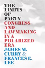 Limits of Party: Congress and Lawmaking in a Polarized Era cena un informācija | Sociālo zinātņu grāmatas | 220.lv