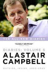 Alastair Campbell Diaries Volume 5: Never Really Left, 2003 - 2005, Volume 5 цена и информация | Книги по социальным наукам | 220.lv
