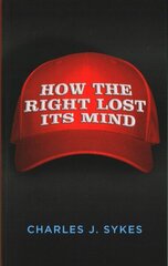 How the Right Lost its Mind цена и информация | Книги по социальным наукам | 220.lv