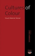 Cultures of Colour: Visual, Material, Textual cena un informācija | Sociālo zinātņu grāmatas | 220.lv