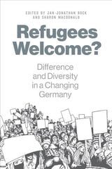 Refugees Welcome?: Difference and Diversity in a Changing Germany cena un informācija | Sociālo zinātņu grāmatas | 220.lv