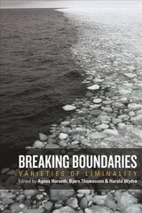 Breaking Boundaries: Varieties of Liminality UK ed. цена и информация | Книги по социальным наукам | 220.lv