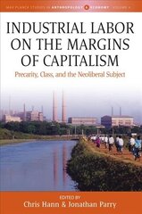 Industrial Labor on the Margins of Capitalism: Precarity, Class, and the Neoliberal Subject cena un informācija | Sociālo zinātņu grāmatas | 220.lv