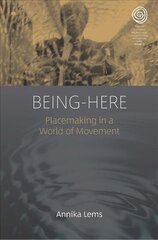 Being-Here: Placemaking in a World of Movement cena un informācija | Sociālo zinātņu grāmatas | 220.lv