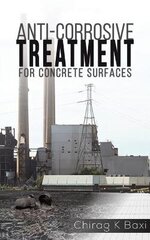 Anti-Corrosive Treatment for Concrete Surfaces cena un informācija | Sociālo zinātņu grāmatas | 220.lv