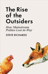 Rise of the Outsiders: How Mainstream Politics Lost its Way Main cena un informācija | Sociālo zinātņu grāmatas | 220.lv