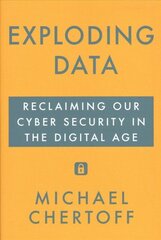 Exploding Data: Reclaiming Our Cyber Security in the Digital Age Main cena un informācija | Sociālo zinātņu grāmatas | 220.lv