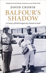 Balfour's Shadow: A Century of British Support for Zionism and Israel cena un informācija | Sociālo zinātņu grāmatas | 220.lv