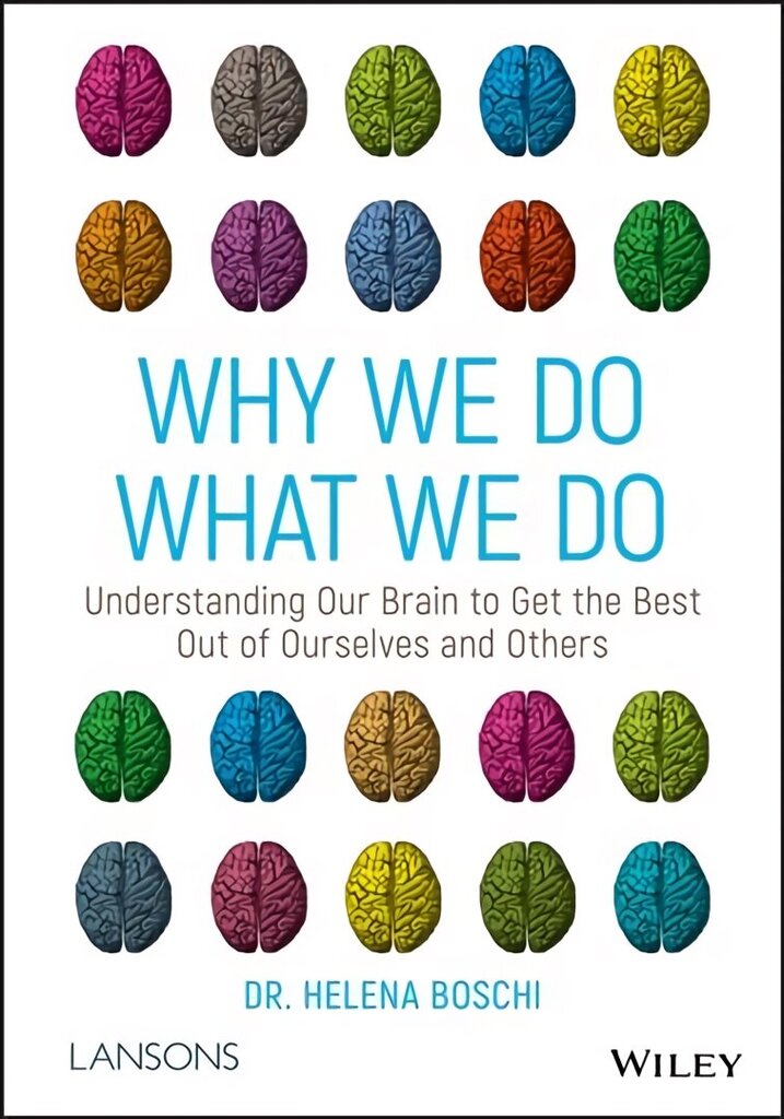 Why We Do What We Do - Understanding our brain to get the best out of ourselves and others: Understanding Our Brain to Get the Best Out of Ourselves and Others cena un informācija | Sociālo zinātņu grāmatas | 220.lv