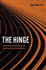 Hinge: Civil Society, Group Cultures, and the Power of Local Commitments cena un informācija | Sociālo zinātņu grāmatas | 220.lv