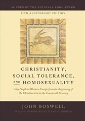 Christianity, Social Tolerance, and Homosexuality: Gay People in Western Europe from the Beginning of the Christian Era to the Fourteenth Century 35th Anniversary ed. цена и информация | Книги по социальным наукам | 220.lv