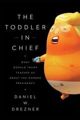 Toddler-In-Chief: What Donald Trump Teaches Us about the Modern Presidency цена и информация | Книги по социальным наукам | 220.lv