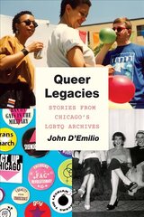 Queer Legacies: Stories from Chicago's Lgbtq Archives cena un informācija | Sociālo zinātņu grāmatas | 220.lv