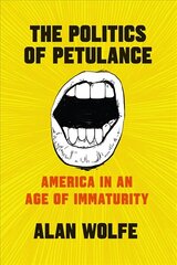 Politics of Petulance: America in an Age of Immaturity cena un informācija | Sociālo zinātņu grāmatas | 220.lv