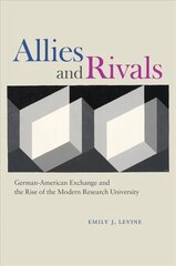 Allies and Rivals: German-American Exchange and the Rise of the Modern Research University цена и информация | Книги по социальным наукам | 220.lv