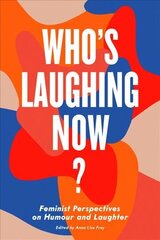 Who's Laughing Now?: Feminist Perspectives on Humour and Laughter cena un informācija | Sociālo zinātņu grāmatas | 220.lv