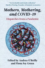 Mothers, Mothering, and Covid-19: Dispatches from the Pandemic cena un informācija | Sociālo zinātņu grāmatas | 220.lv