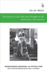 Story of One Tells the Story of All: Metalworkers under Apartheid cena un informācija | Sociālo zinātņu grāmatas | 220.lv