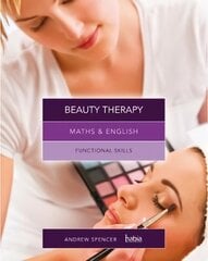 Maths & English for Beauty Therapy: Functional Skills New edition cena un informācija | Sociālo zinātņu grāmatas | 220.lv